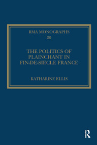 The Politics of Plainchant in fin-de-si�e France - 9781032929552 by Katharine Ellis, 9781032929552