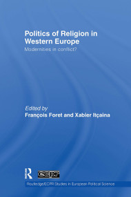 Politics of Religion in Western Europe (Modernities in conflict?) by François Foret, Xabier Itçaina, 9781032923413