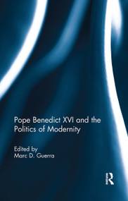 Pope Benedict XVI and the Politics of Modernity by Marc D. Guerra, 9781032929309