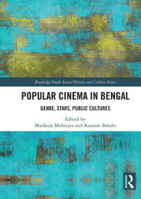 Popular Cinema in Bengal (Genre, Stars, Public Cultures) - 9781032925073 by Madhuja Mukherjee, Kaustav Bakshi, 9781032925073