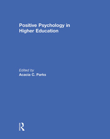 Positive Psychology in Higher Education by Acacia Parks, 9781032930831