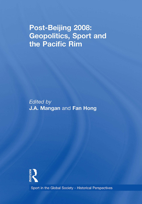 Post-Beijing 2008: Geopolitics, Sport and the Pacific Rim - 9781032921495 by J. A. Mangan, Fan Hong, 9781032921495