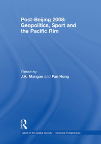 Post-Beijing 2008: Geopolitics, Sport and the Pacific Rim - 9781032921495 by J. A. Mangan, Fan Hong, 9781032921495