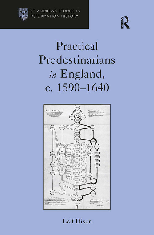 Practical Predestinarians in England, c. 1590-1640 by Leif Dixon, 9781032920597