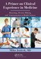 A Primer on Clinical Experience in Medicine (Reasoning, Decision Making, and Communication in Health Sciences) - 9781032921006 by Milos Jenicek, MD, 9781032921006