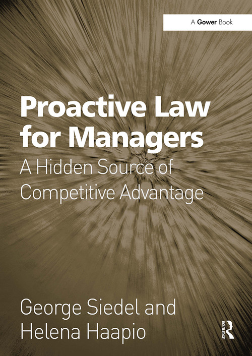 Proactive Law for Managers (A Hidden Source of Competitive Advantage) by George Siedel, Helena Haapio, 9781032928326
