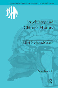Psychiatry and Chinese History by Howard Chiang, 9781032923499