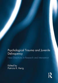 Psychological Trauma and Juvenile Delinquency (New Directions in Research and Intervention) - 9781032927251 by Patricia Kerig, 9781032927251