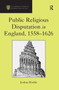 Public Religious Disputation in England, 1558�1626 by Joshua Rodda, 9781032925127