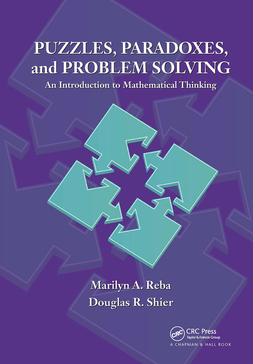 Puzzles, Paradoxes, and Problem Solving (An Introduction to Mathematical Thinking) by Marilyn A. Reba, Douglas R. Shier, 9781032918266
