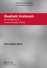 Quadratic Irrationals (An Introduction to Classical Number Theory) by Franz Halter-Koch, 9781032919973