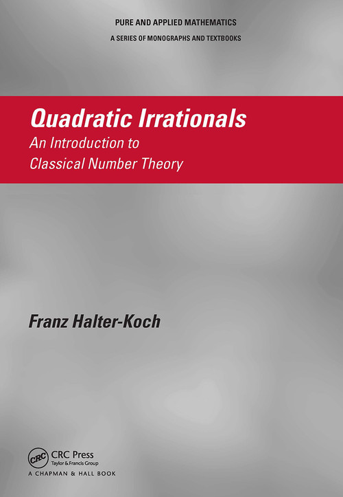 Quadratic Irrationals (An Introduction to Classical Number Theory) by Franz Halter-Koch, 9781032919973