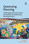 Queerying Planning (Challenging Heteronormative Assumptions and Reframing Planning Practice) by Petra L. Doan, 9781032923222