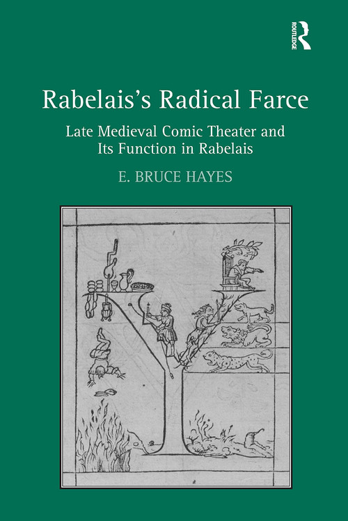 Rabelais's Radical Farce (Late Medieval Comic Theater and Its Function in Rabelais) by E. Bruce Hayes, 9781032928135