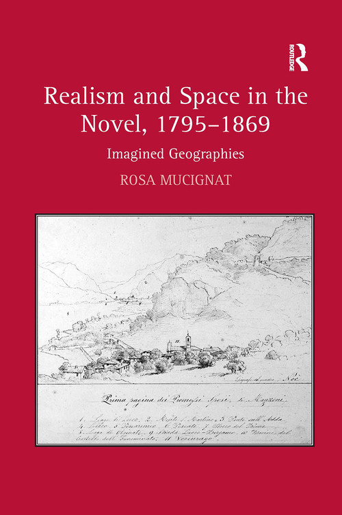 Realism and Space in the Novel, 1795-1869 (Imagined Geographies) by Rosa Mucignat, 9781032928319