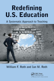 Redefining U.S. Education (A Systematic Approach to Teaching) - 9781032923079 by William F. Roth, Ian M. Roth, 9781032923079