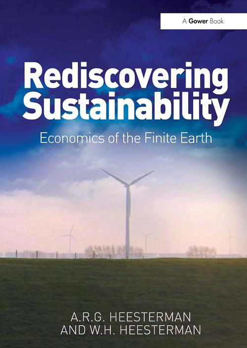 Rediscovering Sustainability (Economics of the Finite Earth) by A.R.G. Heesterman, 9781032921556