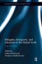 Refugees, Immigrants, and Education in the Global South (Lives in Motion) by Lesley Bartlett, Ameena Ghaffar-Kucher, 9781032924175