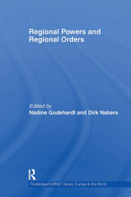 Regional Powers and Regional Orders by Nadine Godehardt, Dirk Nabers, 9781032924106