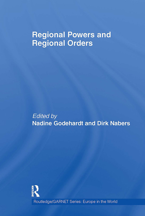 Regional Powers and Regional Orders by Nadine Godehardt, Dirk Nabers, 9781032924106