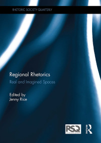 Regional Rhetorics (Real and Imagined Spaces) - 9781032930848 by Jenny Rice, 9781032930848