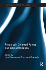 Religiously Oriented Parties and Democratization by Luca Ozzano, Francesco Cavatorta, 9781032928548