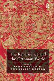 The Renaissance and the Ottoman World by Anna Contadini, 9781032921389