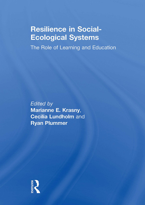 Resilience in Social-Ecological Systems (The Role of Learning and Education) by Marianne E. Krasny, Cecilia Lundholm, Ryan Plummer, 9781032927046