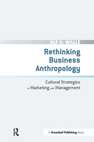 Rethinking Business Anthropology (Cultural Strategies in Marketing and Management) by Alf H. Walle, 9781032926353