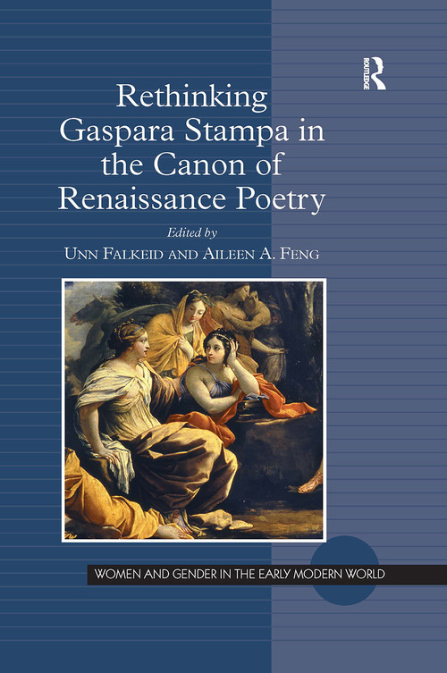 Rethinking Gaspara Stampa in the Canon of Renaissance Poetry by Unn Falkeid, Aileen Feng, 9781032926100