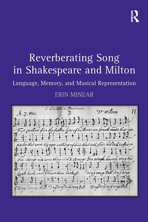 Reverberating Song in Shakespeare and Milton (Language, Memory, and Musical Representation) by Erin Minear, 9781032923109