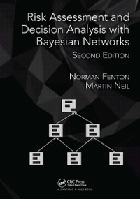 Risk Assessment and Decision Analysis with Bayesian Networks by Norman Fenton, Martin Neil, 9781032917917