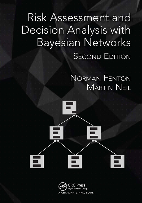 Risk Assessment and Decision Analysis with Bayesian Networks by Norman Fenton, Martin Neil, 9781032917917