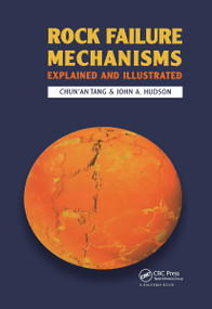 Rock Failure Mechanisms (Illustrated and Explained) by Chun'An Tang, John A. Hudson, 9781032921099