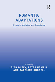 Romantic Adaptations (Essays in Mediation and Remediation) by Cian Duffy, Peter Howell, 9781032928494