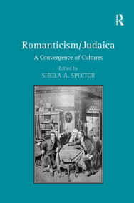 Romanticism/Judaica (A Convergence of Cultures) by Sheila A. Spector, 9781032925684