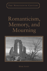 Romanticism, Memory, and Mourning by Mark Sandy, 9781032927985
