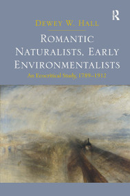 Romantic Naturalists, Early Environmentalists (An Ecocritical Study, 1789-1912) by Dewey W. Hall, 9781032925899