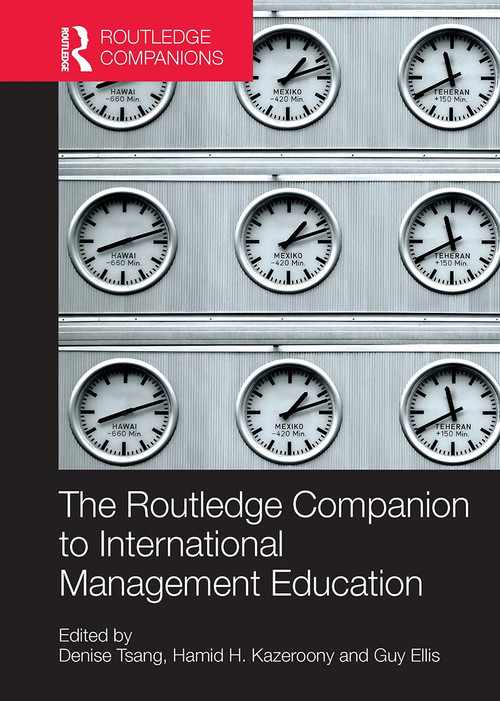 The Routledge Companion to International Management Education by Denise Tsang, Hamid H. Kazeroony, Guy Ellis, 9781032920290