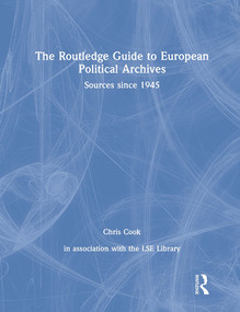 The Routledge Guide to European Political Archives (Sources since 1945) by Chris Cook, 9781032923420