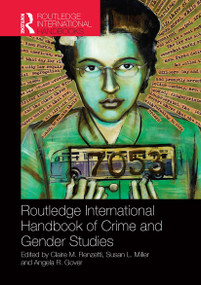 Routledge International Handbook of Crime and Gender Studies by Claire Renzetti, Susan Miller, Angela Gover, 9781032922324