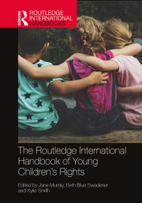 The Routledge International Handbook of Young Children's Rights by Jane Murray, Beth Blue Swadener, Kylie Smith, 9781032918310