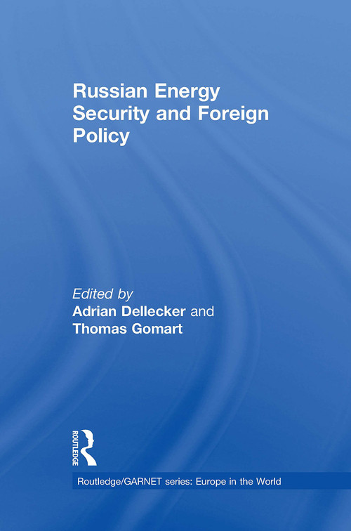 Russian Energy Security and Foreign Policy by Adrian Dellecker, Thomas Gomart, 9781032924267