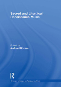 Sacred and Liturgical Renaissance Music by Andrew Kirkman, 9781032918778
