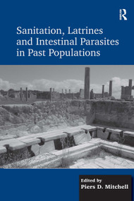 Sanitation, Latrines and Intestinal Parasites in Past Populations by Piers D. Mitchell, 9781032923369