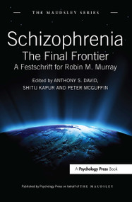 Schizophrenia (The Final Frontier - A Festschrift for Robin M. Murray) - 9781032920535 by Anthony S. David, Shitij Kapur, Peter McGuffin, 9781032920535