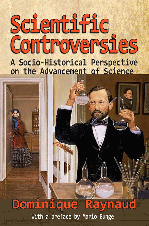 Scientific Controversies (A Socio-Historical Perspective on the Advancement of Science) by Dominique Raynaud, 9781032922300
