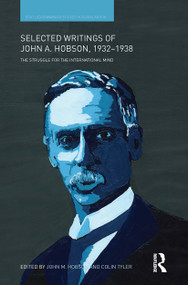 Selected Writings of John A. Hobson 1932-1938 (The Struggle for the International Mind) by John M Hobson, Colin Tyler, 9781032925745
