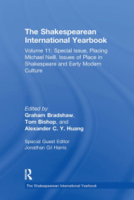 The Shakespearean International Yearbook (Volume 11: Special Issue, Placing Michael Neill. Issues of Place in Shakespeare and Early Modern Culture) by Jonathan Gil Harris, 9781032922676