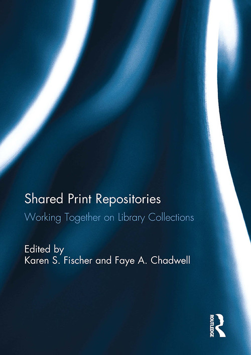 Shared Print Repositories (Working Together on Library Collections) - 9781032927022 by Karen Fischer, Faye Chadwell, 9781032927022